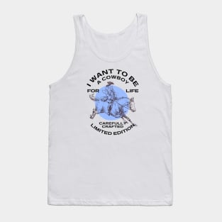 Cowboys - I WANT TO BE A COWBOY FOR LIFE Tank Top